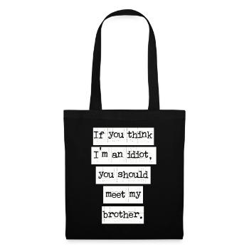 If You Think I'm An Idiot You Should Meet My Bro - Tote Bag - black - Front