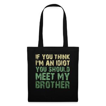 If You Think I'm An Idiot You Should Meet My Bro - Tote Bag - black - Front