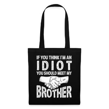 If You Think I'm An Idiot You Should Meet My Bro - Tote Bag - black - Front