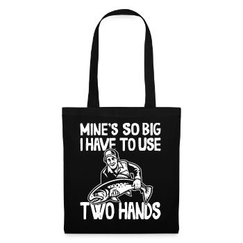 Mines So Big I Have To Use Two Hands Perch - Tote Bag - black - Front