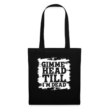 Gimme Head Till I'm Dead 80er Jahre Liebhaber - Stoffbeutel - Schwarz - Vorne