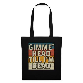 Gimme Head Till I'm Dead 80er Jahre Liebhaber - Stoffbeutel - Schwarz - Vorne
