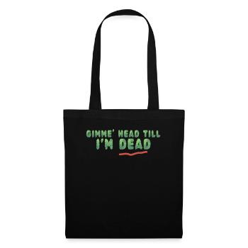 Gimme Head Till I'm Dead 80er Jahre Liebhaber - Stoffbeutel - Schwarz - Vorne