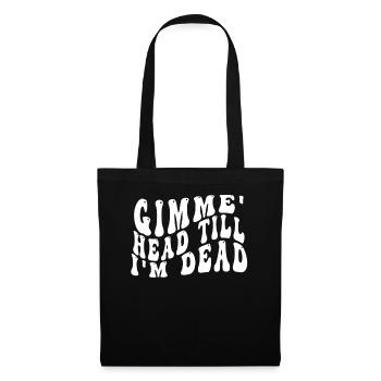 Gimme Head Till I'm Dead 80er Jahre Liebhaber - Stoffbeutel - Schwarz - Vorne