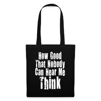 How Good That Nobody Can Hear Me Think - Tote Bag - black - Front