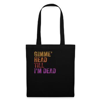 Gimme Head Till I'm Dead 80er Jahre Liebhaber - Stoffbeutel - Schwarz - Vorne