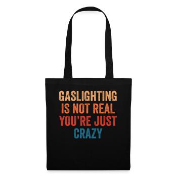 Gaslighting ist nicht real, du bist einfach verrückt - Stoffbeutel - Schwarz - Vorne