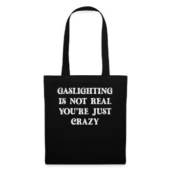 Gaslighting ist nicht real, du bist einfach verrückt - Stoffbeutel - Schwarz - Vorne