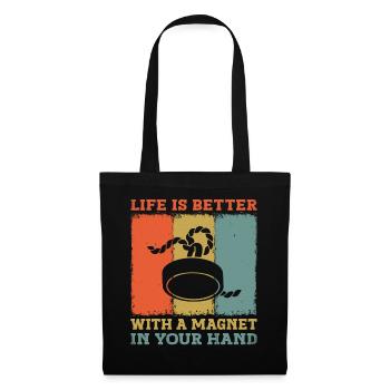 Life Is Better With A Magnet In Your Hand Magnet - Tote Bag - black - Front