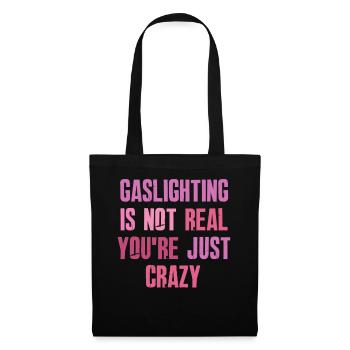 Gaslighting ist nicht real, du bist einfach verrückt - Stoffbeutel - Schwarz - Vorne