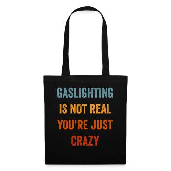Gaslighting ist nicht real, du bist einfach verrückt - Stoffbeutel - Schwarz - Vorne
