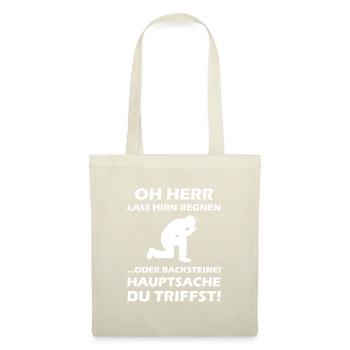 Oh Herr, lass Hirn regnen oder Backsteine - Stoffbeutel - Natur - Vorne