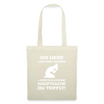 Oh Herr, lass Hirn regnen oder Backsteine - Stoffbeutel - Natur - Vorne