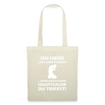 Oh Herr, lass Hirn regnen oder Backsteine - Stoffbeutel - Natur - Vorne