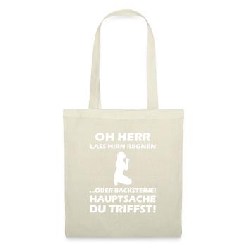 Oh Herr, lass Hirn regnen oder Backsteine - Stoffbeutel - Natur - Vorne