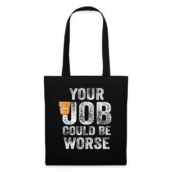 Votre travail pourrait être pire Papier toilette Lieu de travail - Sac en tissu - noir - Devant
