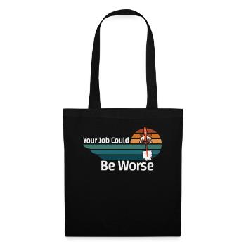 Votre travail pourrait être pire Papier toilette Lieu de travail - Sac en tissu - noir - Devant