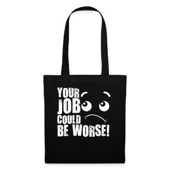 Votre travail pourrait être pire Papier toilette Lieu de travail - Sac en tissu - noir - Devant