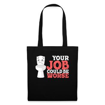 Votre travail pourrait être pire Papier toilette Lieu de travail - Sac en tissu - noir - Devant