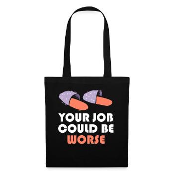 Votre travail pourrait être pire Papier toilette Lieu de travail - Sac en tissu - noir - Devant