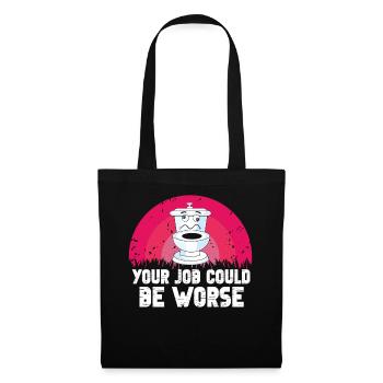Your Job Could Be Worse Toilet Paper Workplace - Tote Bag - black - Front
