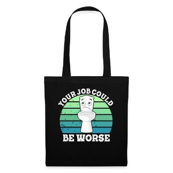 Votre travail pourrait être pire Papier toilette Lieu de travail - Sac en tissu - noir - Devant