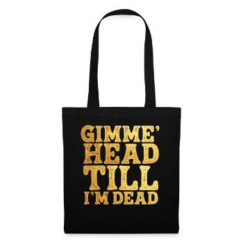 Gimme Head Till I'm Dead 80er Jahre Liebhaber - Stoffbeutel - Schwarz - Vorne