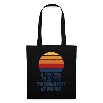 If You Think I'm An Idiot You Should Meet My Bro - Tote Bag - black - Front