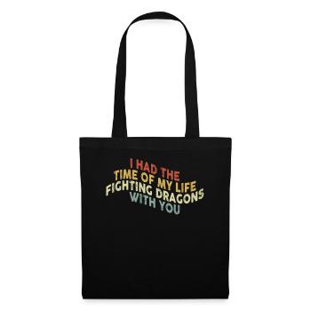 I Had The Time Of My Life Fighting Dragons - Tote Bag - black - Front