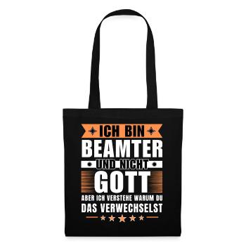 Ich bin Beamter und nicht Gott - Stoffbeutel - Schwarz - Vorne