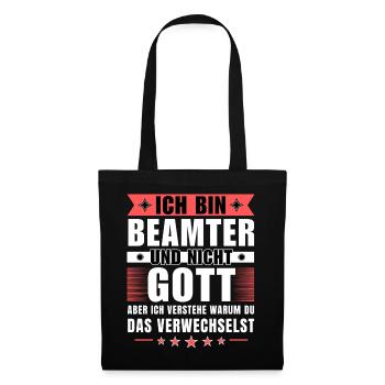 Ich bin Beamter und nicht Gott - Stoffbeutel - Schwarz - Vorne