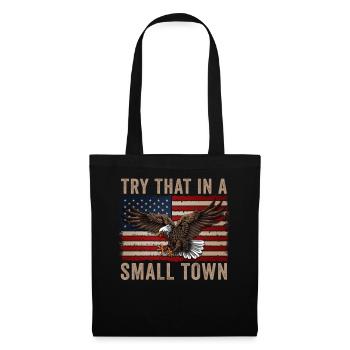 Try That In A Small Town American Flag Eagle - Tote Bag - black - Front