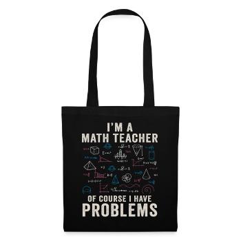 Je suis un professeur de mathématiques Bien sûr que j’ai des problèmes - Sac en tissu - noir - Devant