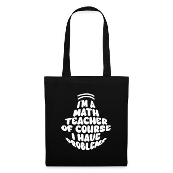Je suis un professeur de mathématiques Bien sûr que j’ai des problèmes - Sac en tissu - noir - Devant