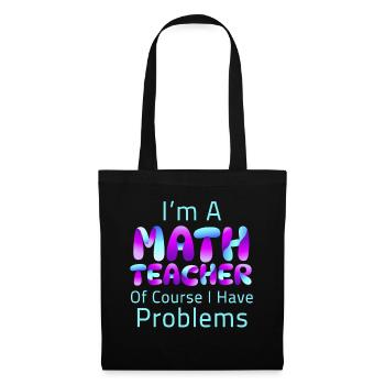 Je suis un professeur de mathématiques Bien sûr que j’ai des problèmes - Sac en tissu - noir - Devant