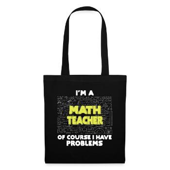 I'm A Math Teacher Of Course I Have Problems - Tote Bag - black - Front