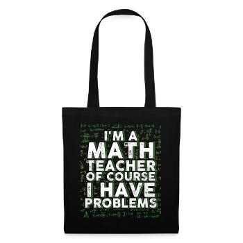 Je suis un professeur de mathématiques Bien sûr que j’ai des problèmes - Sac en tissu - noir - Devant