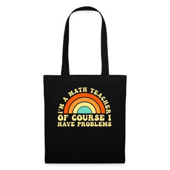 I'm A Math Teacher Of Course I Have Problems - Tote Bag - black - Front