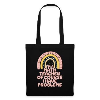 Je suis un professeur de mathématiques Bien sûr que j’ai des problèmes - Sac en tissu - noir - Devant