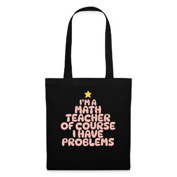 Je suis un professeur de mathématiques Bien sûr que j’ai des problèmes - Sac en tissu - noir - Devant