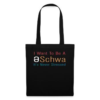 Ich will ein Schwa sein, der nie gestresst ist - Stoffbeutel - Schwarz - Vorne