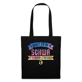 Ich will ein Schwa sein, der nie gestresst ist - Stoffbeutel - Schwarz - Vorne