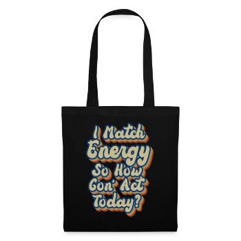 Je fais correspondre l’énergie, alors comment nous allons agir aujourd’hui - Sac en tissu - noir - Devant