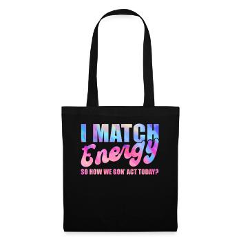 Je fais correspondre l’énergie, alors comment nous allons agir aujourd’hui - Sac en tissu - noir - Devant