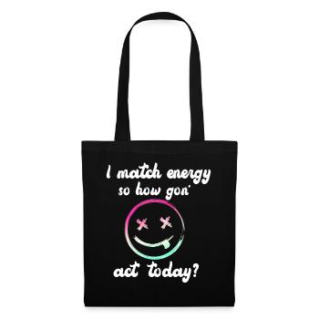 Je fais correspondre l’énergie, alors comment nous allons agir aujourd’hui - Sac en tissu - noir - Devant