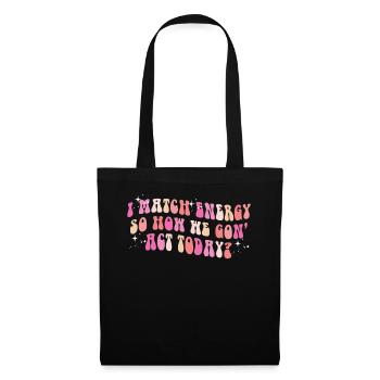 Je fais correspondre l’énergie, alors comment nous allons agir aujourd’hui - Sac en tissu - noir - Devant
