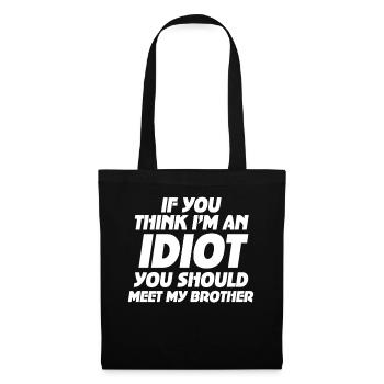 If You Think I'm An Idiot You Should - Tote Bag - black - Front