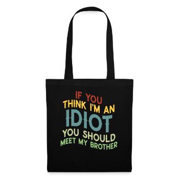 If You Think I'm An Idiot You Should - Tote Bag - black - Front
