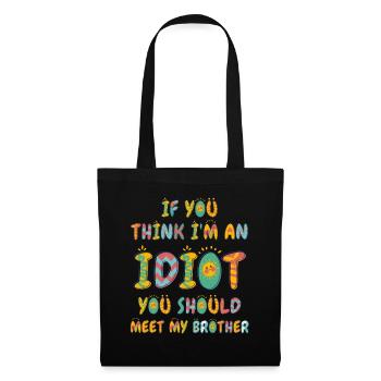 If You Think I'm An Idiot You Should - Tote Bag - black - Front