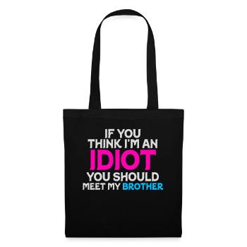 If You Think I'm An Idiot You Should - Tote Bag - black - Front